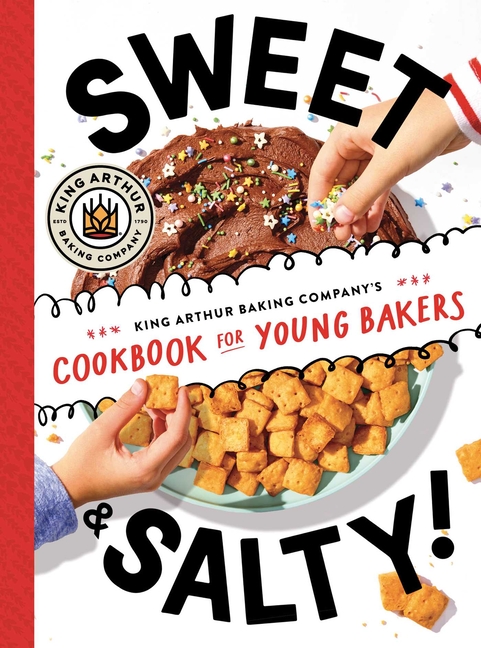 tF6D9Y3WLp9ssize640 Sweet & Salty!: King Arthur Baking Company’s Cookbook for Young Bakers